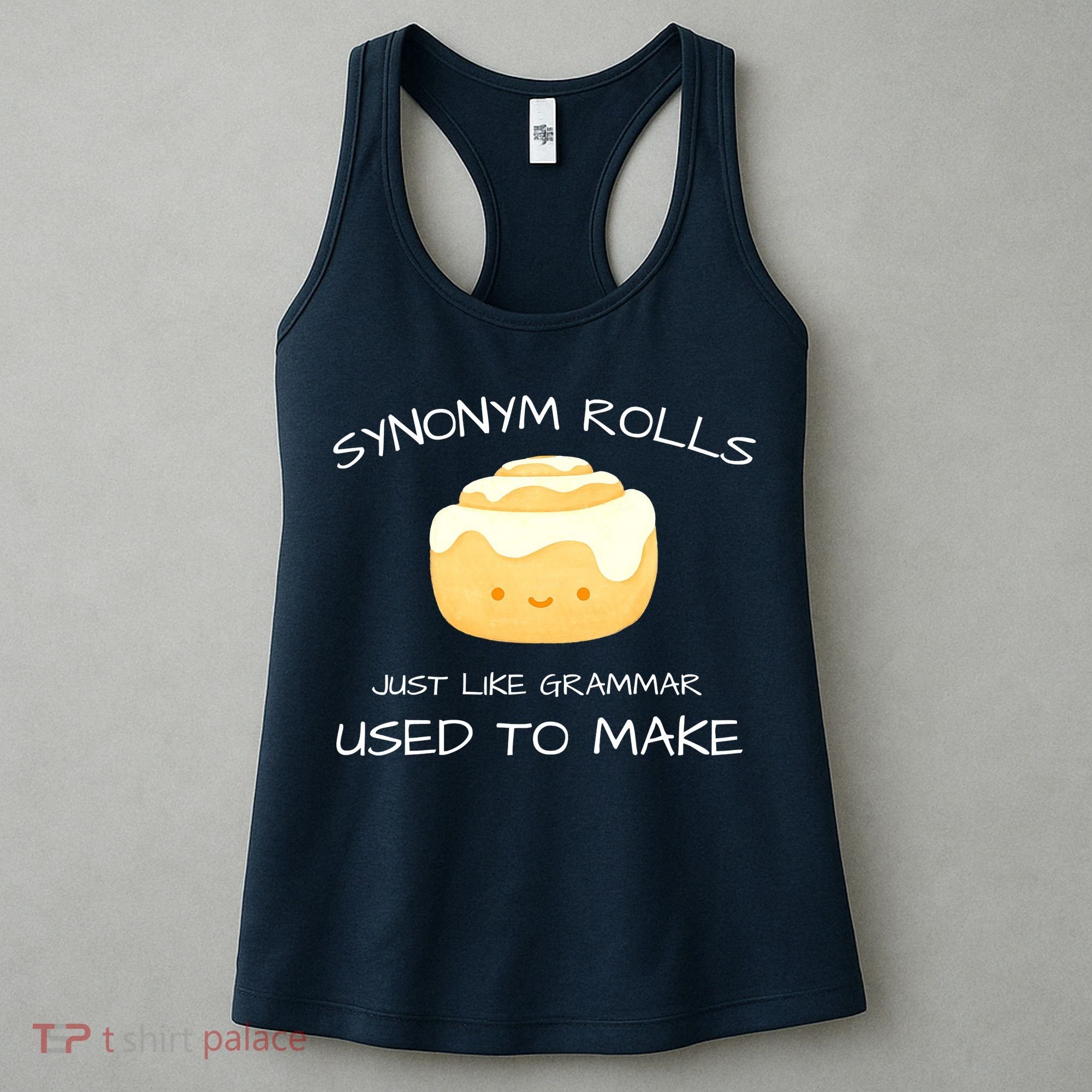 Synonym Rolls Just Like Grammar Used To Make English Teacher Women's Tank Top
