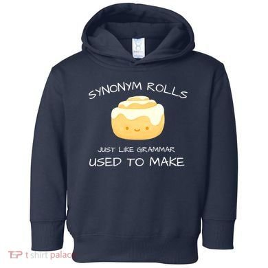 Synonym Rolls Just Like Grammar Used To Make English Teacher Toddler Hoodie