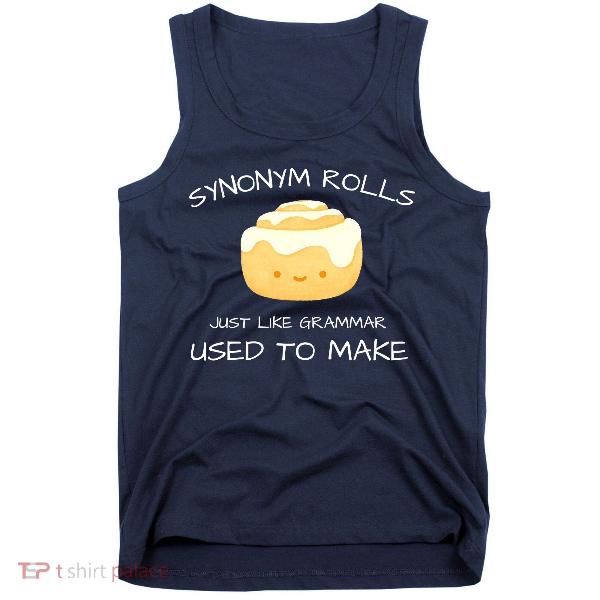 Synonym Rolls Just Like Grammar Used To Make English Teacher Tank Top