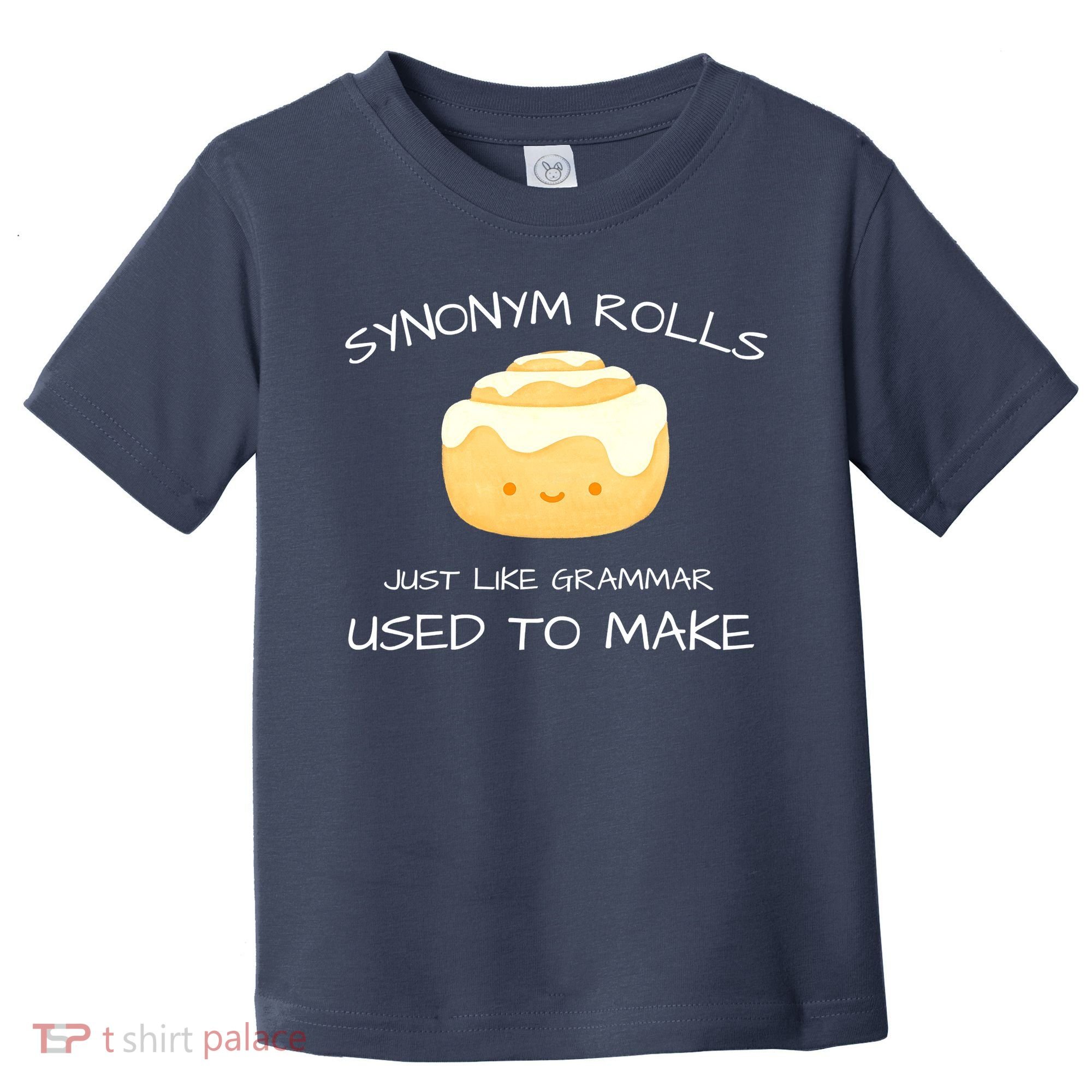 Synonym Rolls Just Like Grammar Used To Make English Teacher Toddler T-Shirt