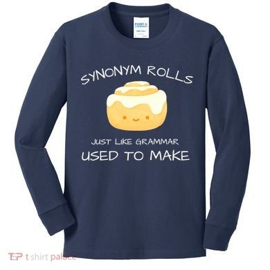 Synonym Rolls Just Like Grammar Used To Make English Teacher Kids Long Sleeve Shirt
