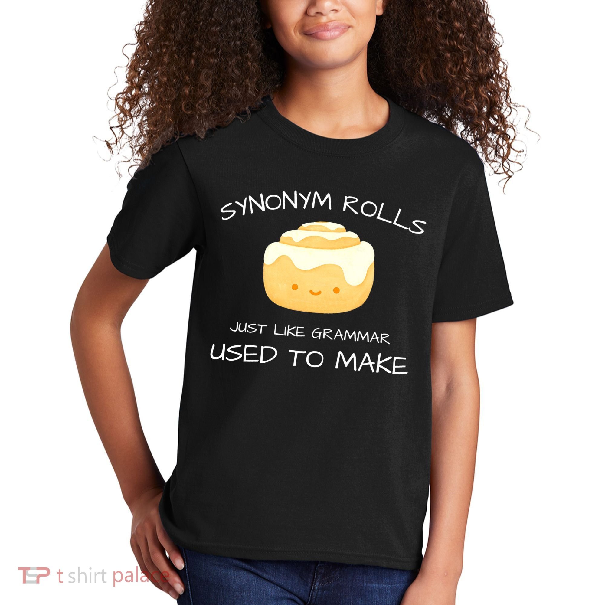 Synonym Rolls Just Like Grammar Used To Make English Teacher Kids T-Shirt