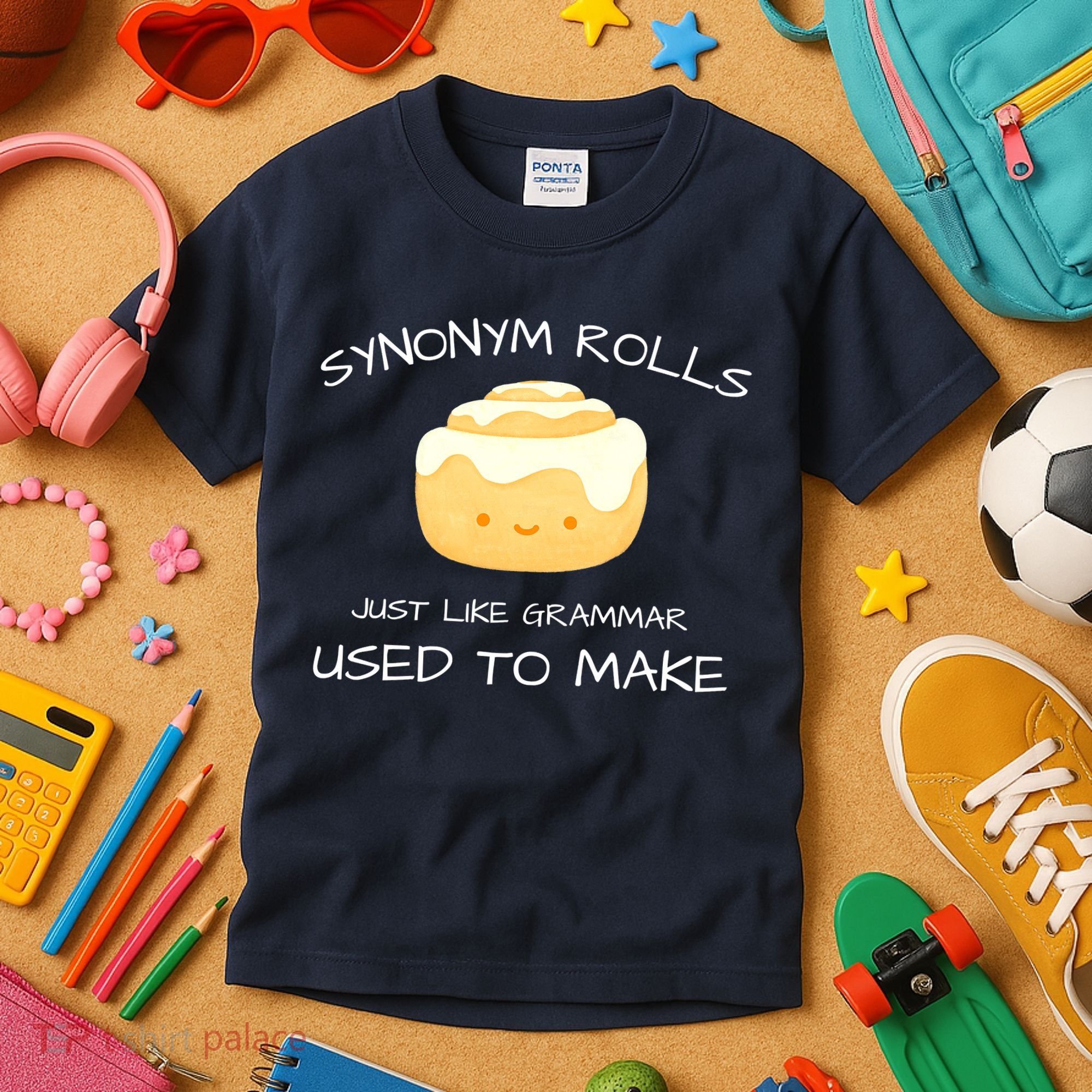 Synonym Rolls Just Like Grammar Used To Make English Teacher Kids T-Shirt