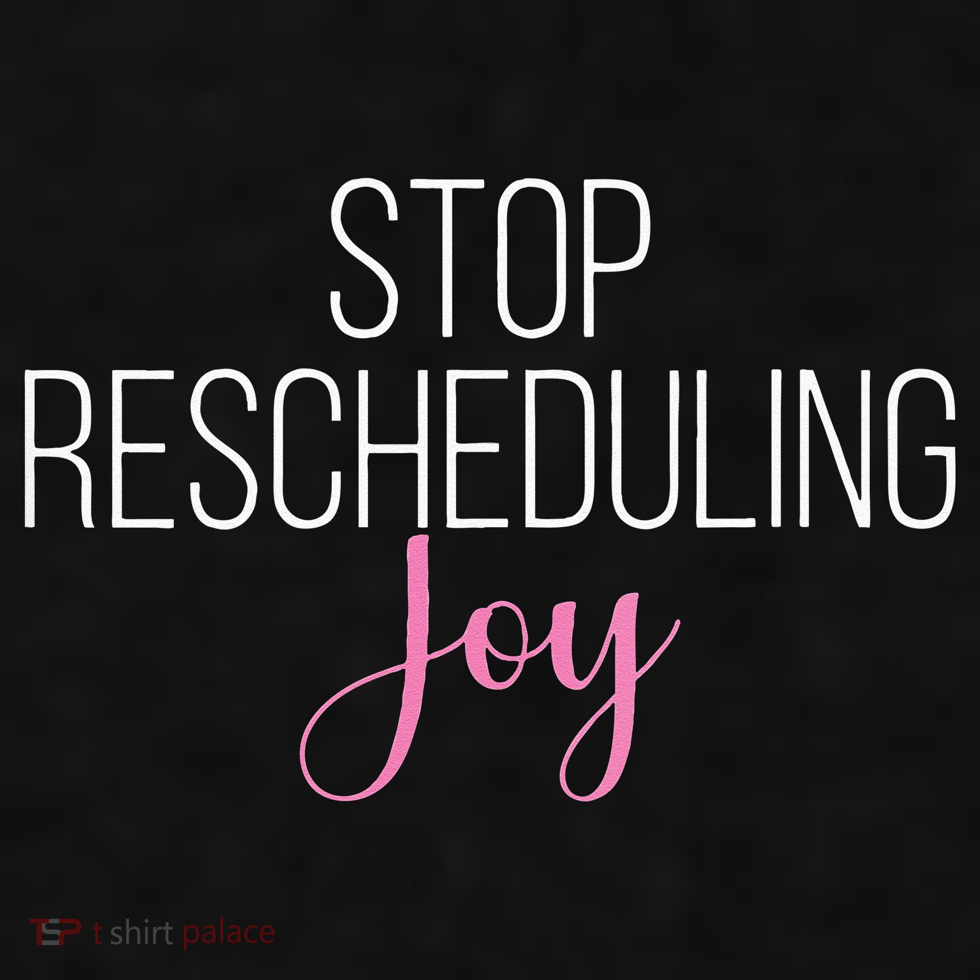 Stop Rescheduling Joy Funny Saying Women Apparel Ladies PosiCharge Tri-Blend Wicking Tank