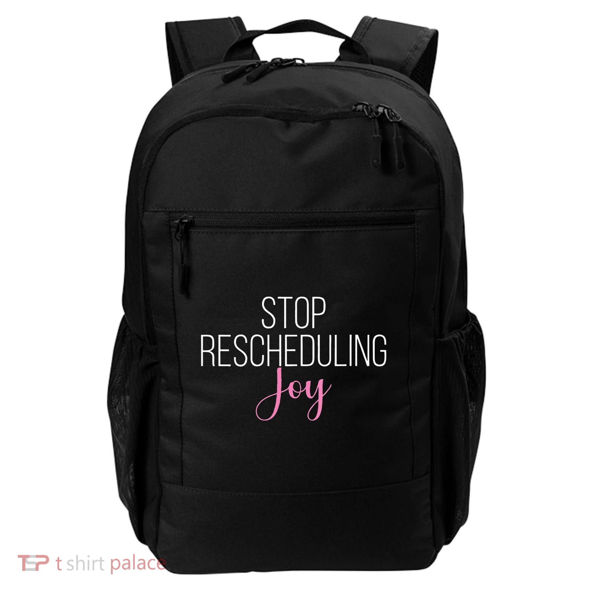Stop Rescheduling Joy Funny Saying Women Apparel Backpack