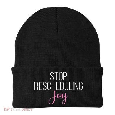 Stop Rescheduling Joy Funny Saying Women Apparel Beanie