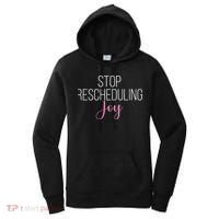 Stop Rescheduling Joy Funny Saying Women Apparel Women's Hoodie thumb 0