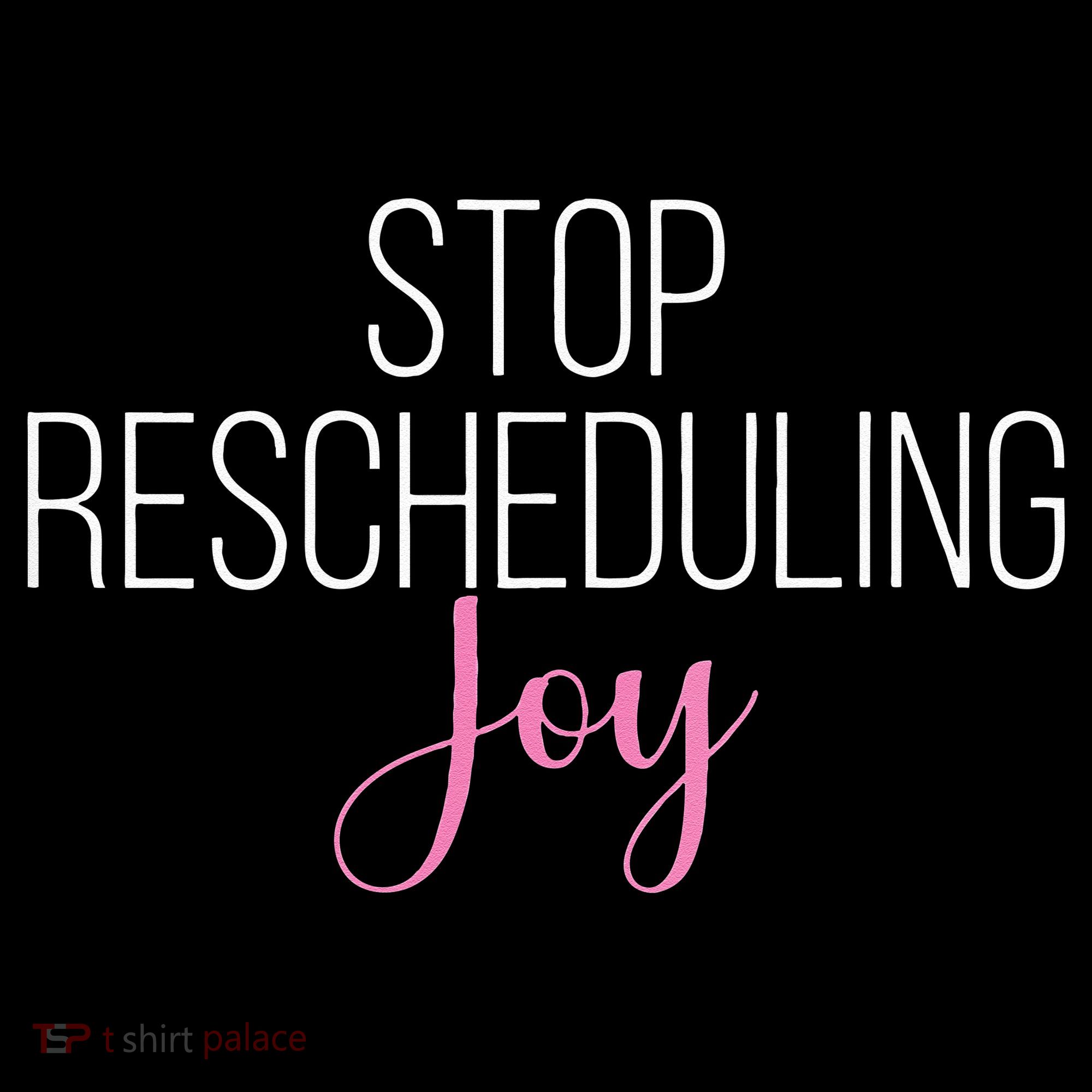 Stop Rescheduling Joy Funny Saying Women Apparel Women's Hoodie