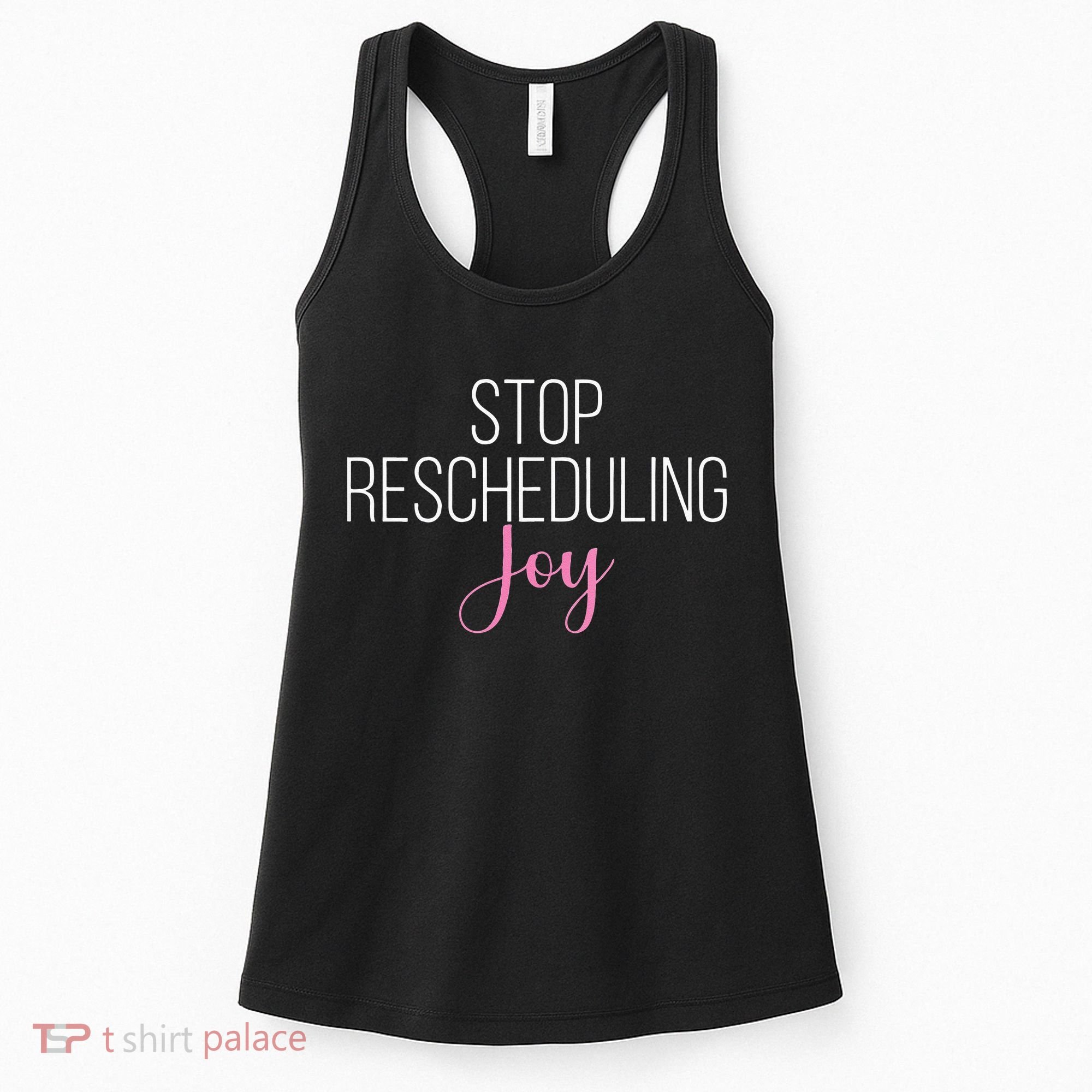 Stop Rescheduling Joy Funny Saying Women Apparel Women's Tank Top