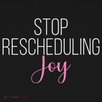 Stop Rescheduling Joy Funny Saying Women Apparel Women's Tank Top thumb 5