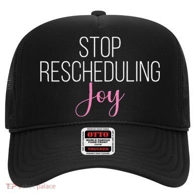 Stop Rescheduling Joy Funny Saying Women Apparel Hat