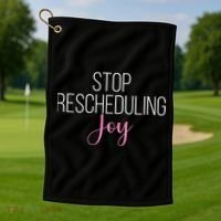 Stop Rescheduling Joy Funny Saying Women Apparel Golf Towel thumb 1