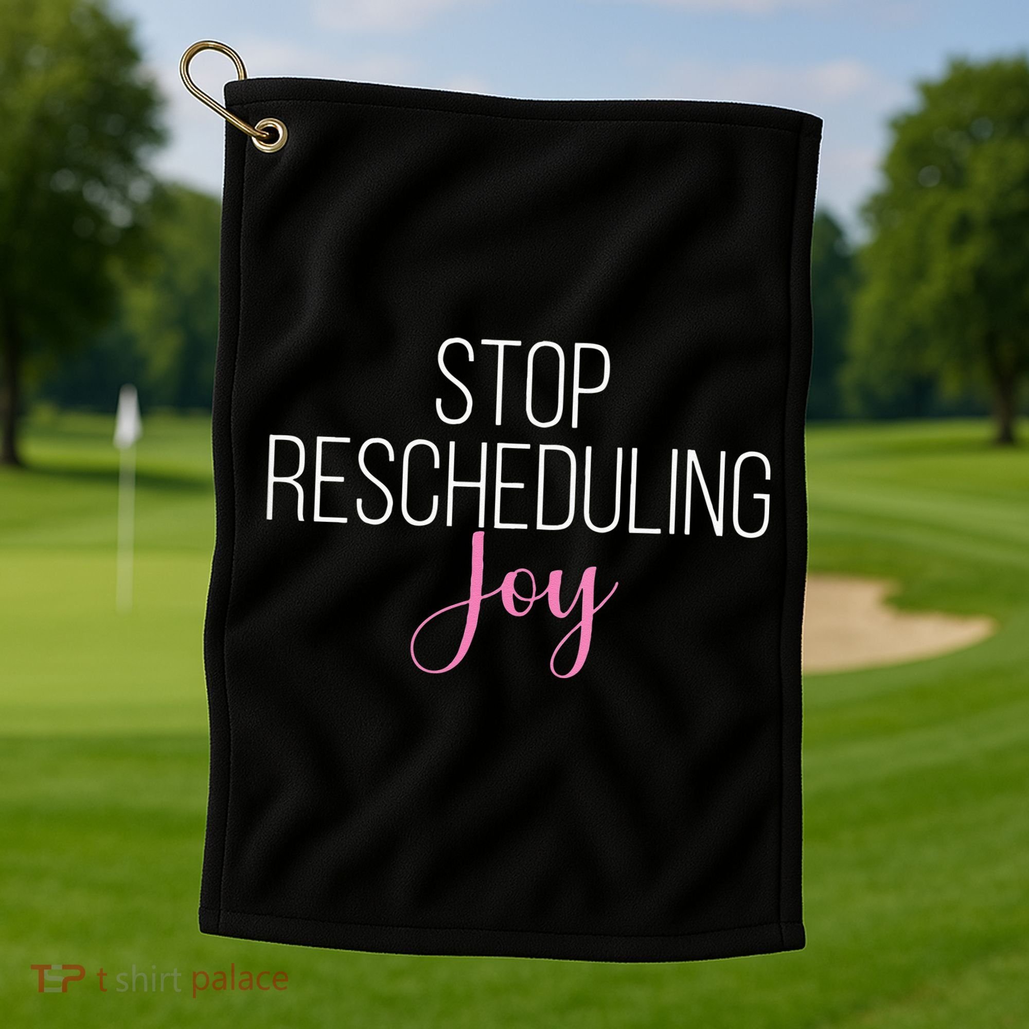 Stop Rescheduling Joy Funny Saying Women Apparel Golf Towel