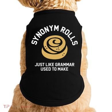 Synonym Rolls Just Like Grammar Used To Make Humor Doggie Tank