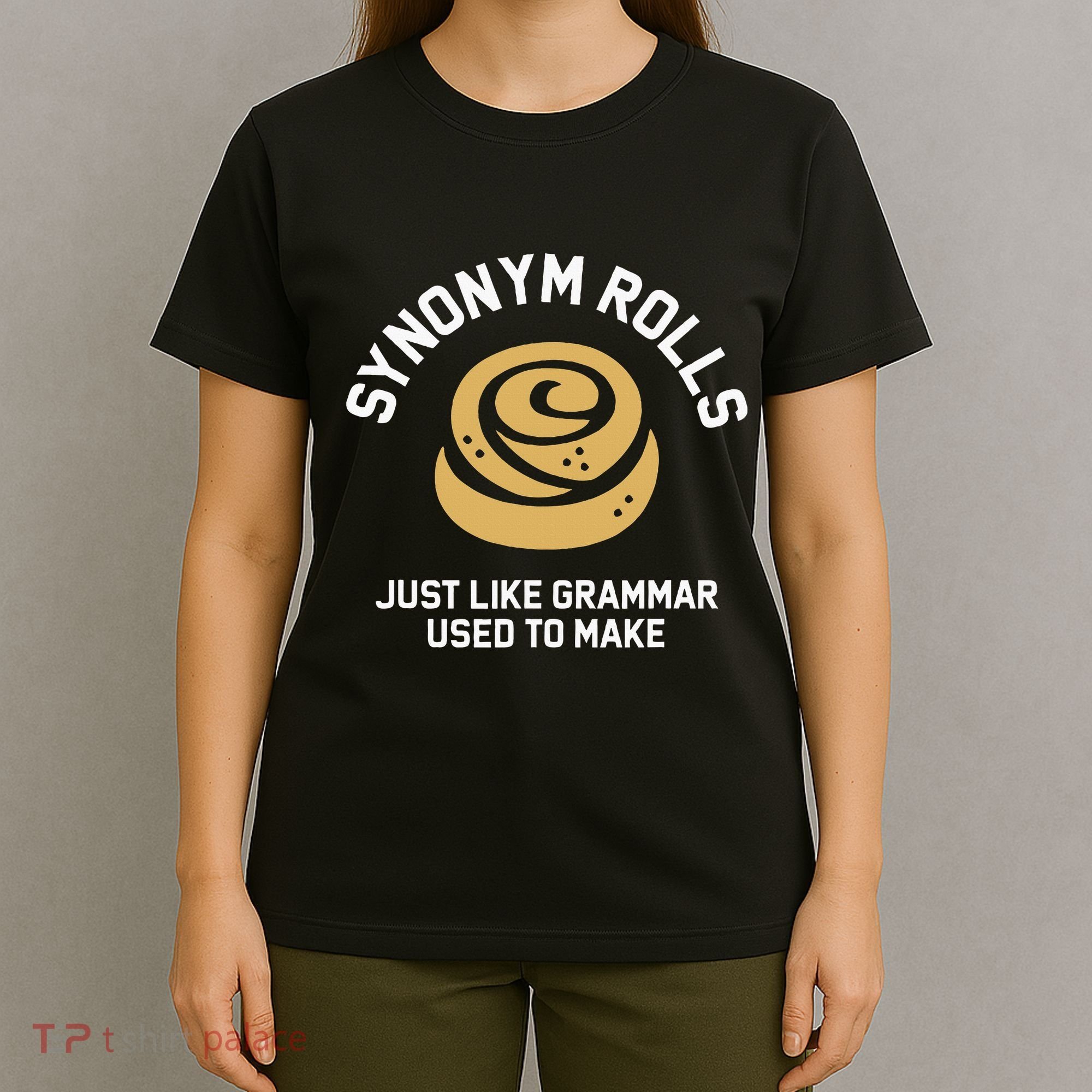 Synonym Rolls Just Like Grammar Used To Make Humor T-Shirt