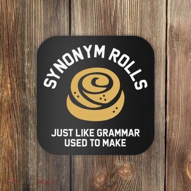 Synonym Rolls Just Like Grammar Used To Make Humor Coaster
