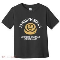 Synonym Rolls Just Like Grammar Used To Make Humor Toddler T-Shirt thumb 0
