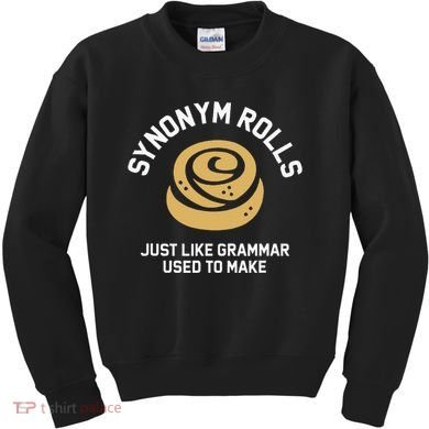 Synonym Rolls Just Like Grammar Used To Make Humor Kids Sweatshirt