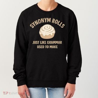 Synonym Rolls: Just Like Grammar Used to Make Women's Sweatshirt