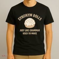 Synonym Rolls: Just Like Grammar Used to Make T-Shirt thumb 3