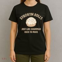 Synonym Rolls: Just Like Grammar Used to Make T-Shirt thumb 4