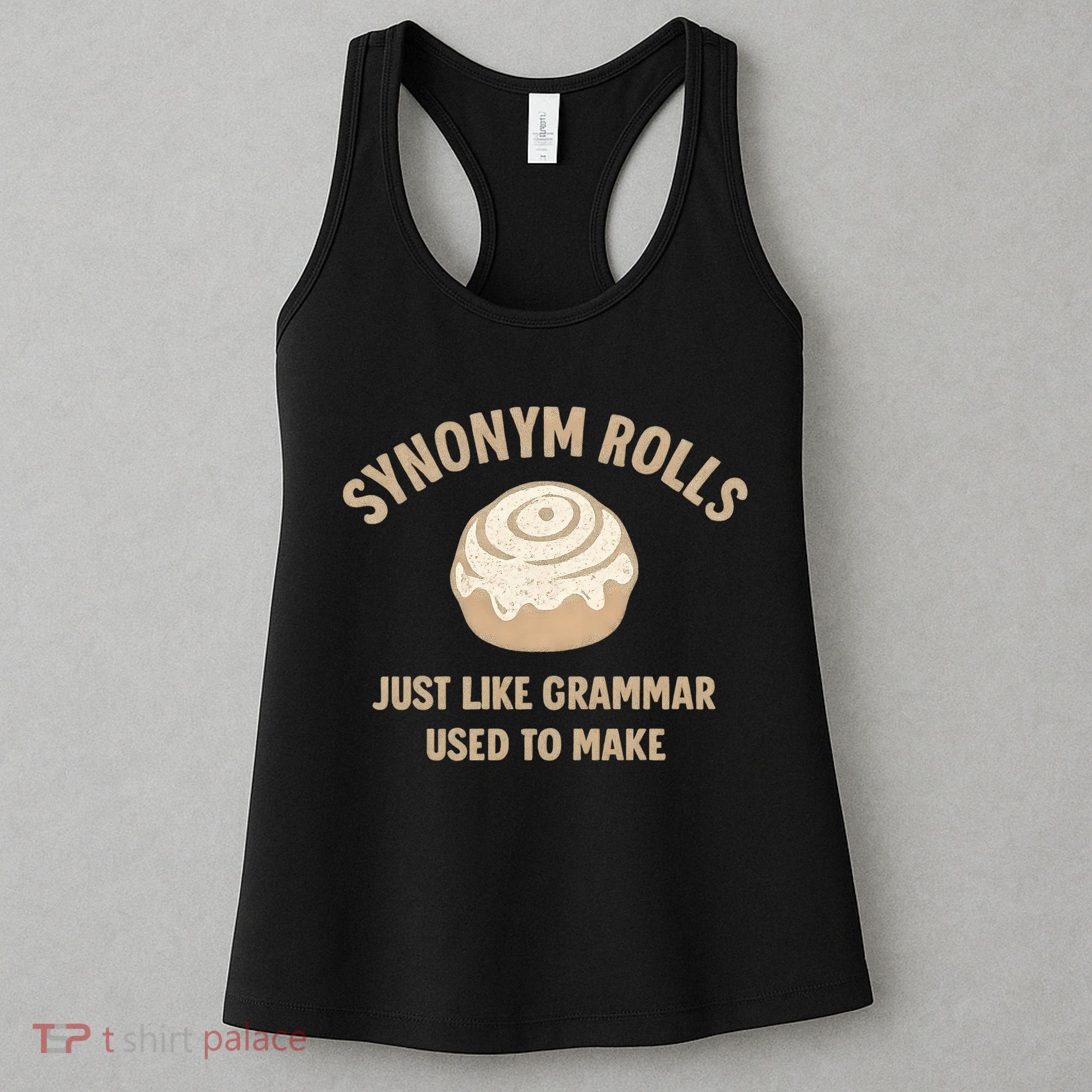 Synonym Rolls: Just Like Grammar Used to Make Women's Tank Top