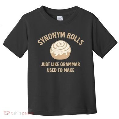 Synonym Rolls: Just Like Grammar Used to Make Toddler T-Shirt