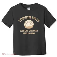 Synonym Rolls: Just Like Grammar Used to Make Toddler T-Shirt thumb 0