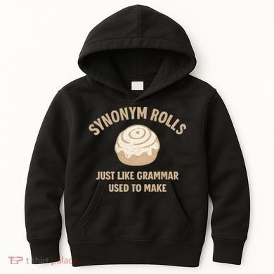 Synonym Rolls: Just Like Grammar Used to Make Kids Hoodie