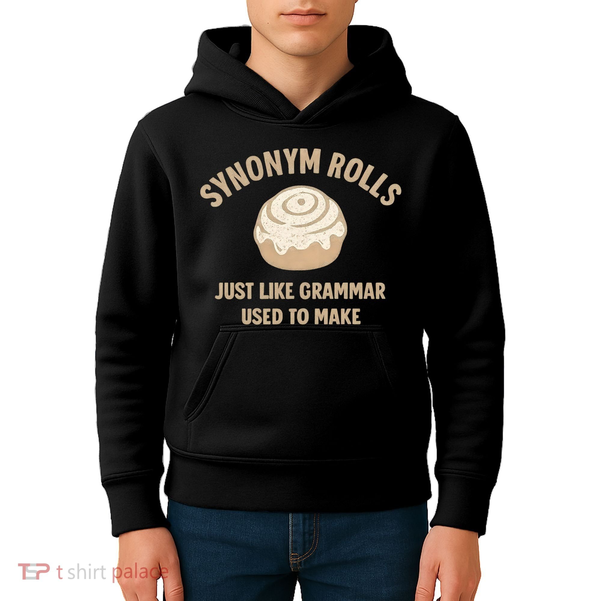 Synonym Rolls: Just Like Grammar Used to Make Kids Hoodie