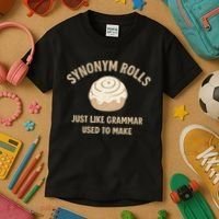 Synonym Rolls: Just Like Grammar Used to Make Kids T-Shirt thumb 3