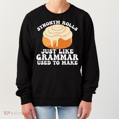 Synonym Rolls Just Like Grammar Used To Make Women's Sweatshirt