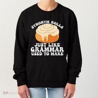 Synonym Rolls Just Like Grammar Used To Make Women's Sweatshirt thumb 0