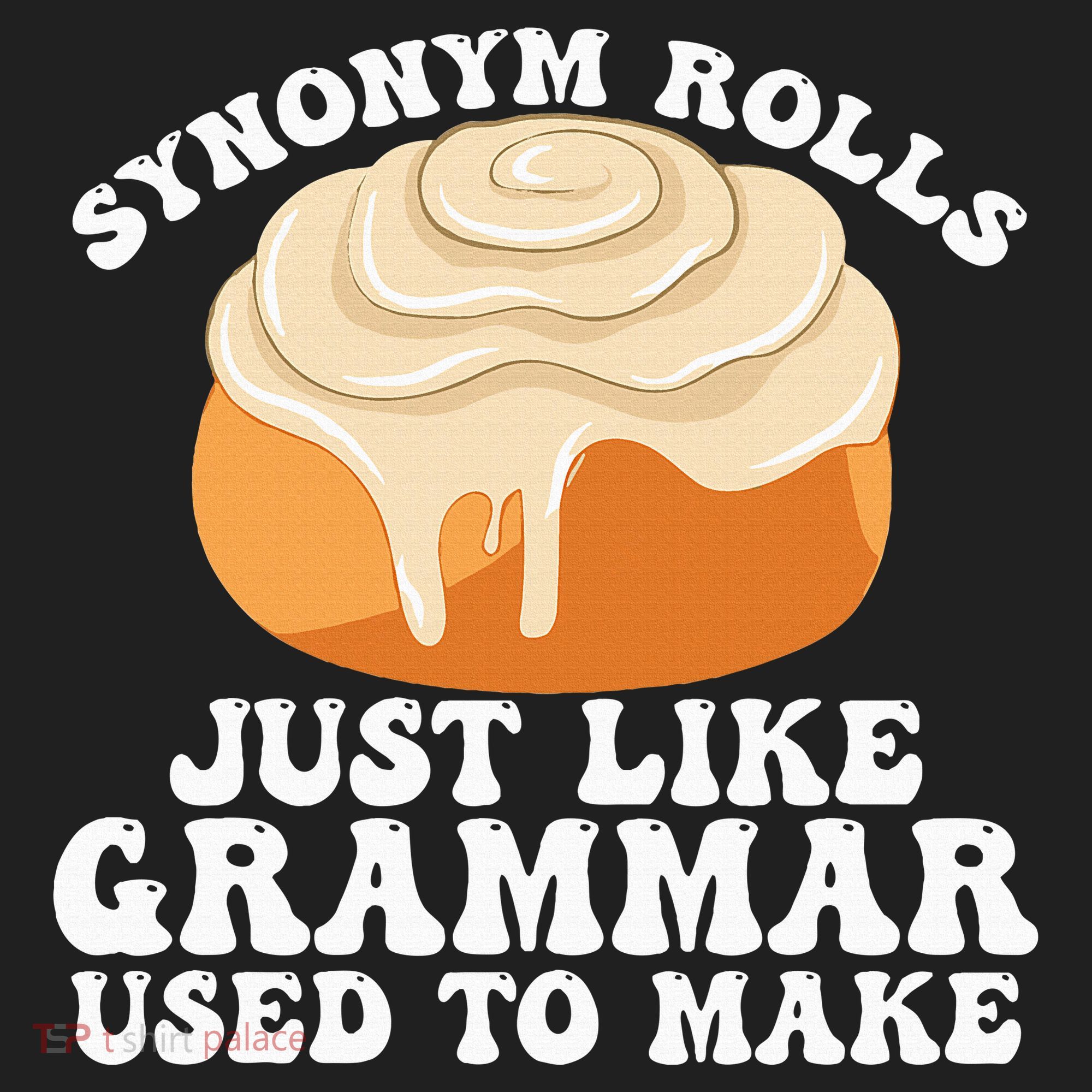 Synonym Rolls Just Like Grammar Used To Make Women's Sweatshirt