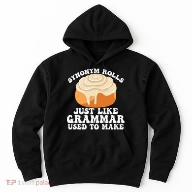 Synonym Rolls Just Like Grammar Used To Make Hoodie