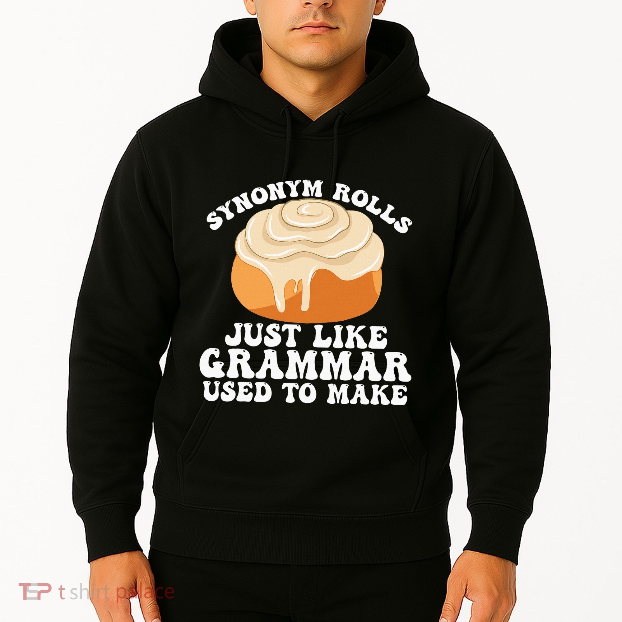 Synonym Rolls Just Like Grammar Used To Make Hoodie