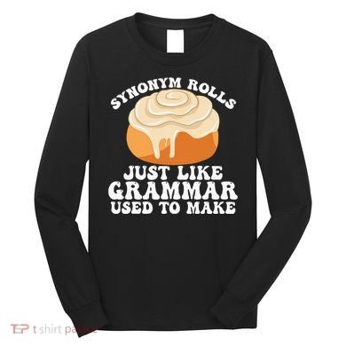 Synonym Rolls Just Like Grammar Used To Make Long Sleeve Shirt