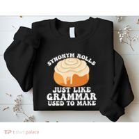 Synonym Rolls Just Like Grammar Used To Make Sweatshirt thumb 2