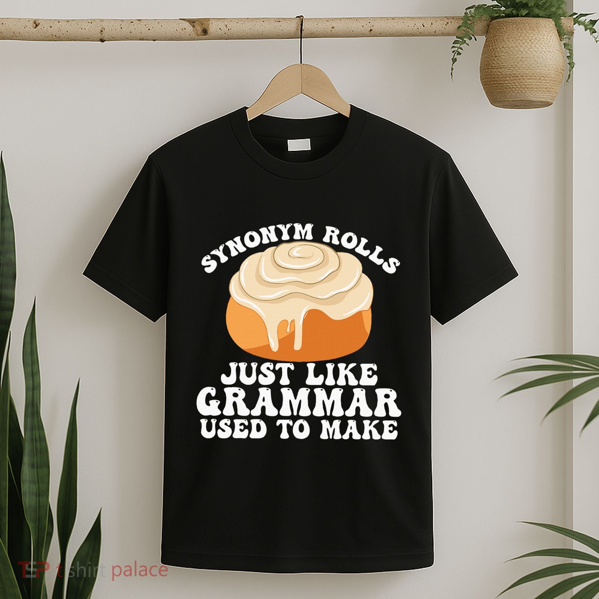 Synonym Rolls Just Like Grammar Used To Make T-Shirt