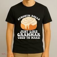 Synonym Rolls Just Like Grammar Used To Make T-Shirt thumb 3