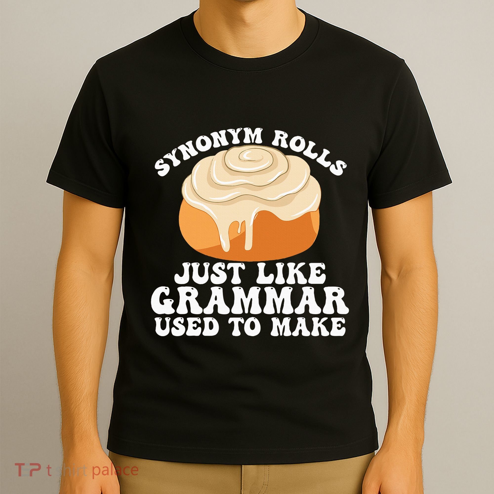 Synonym Rolls Just Like Grammar Used To Make T-Shirt