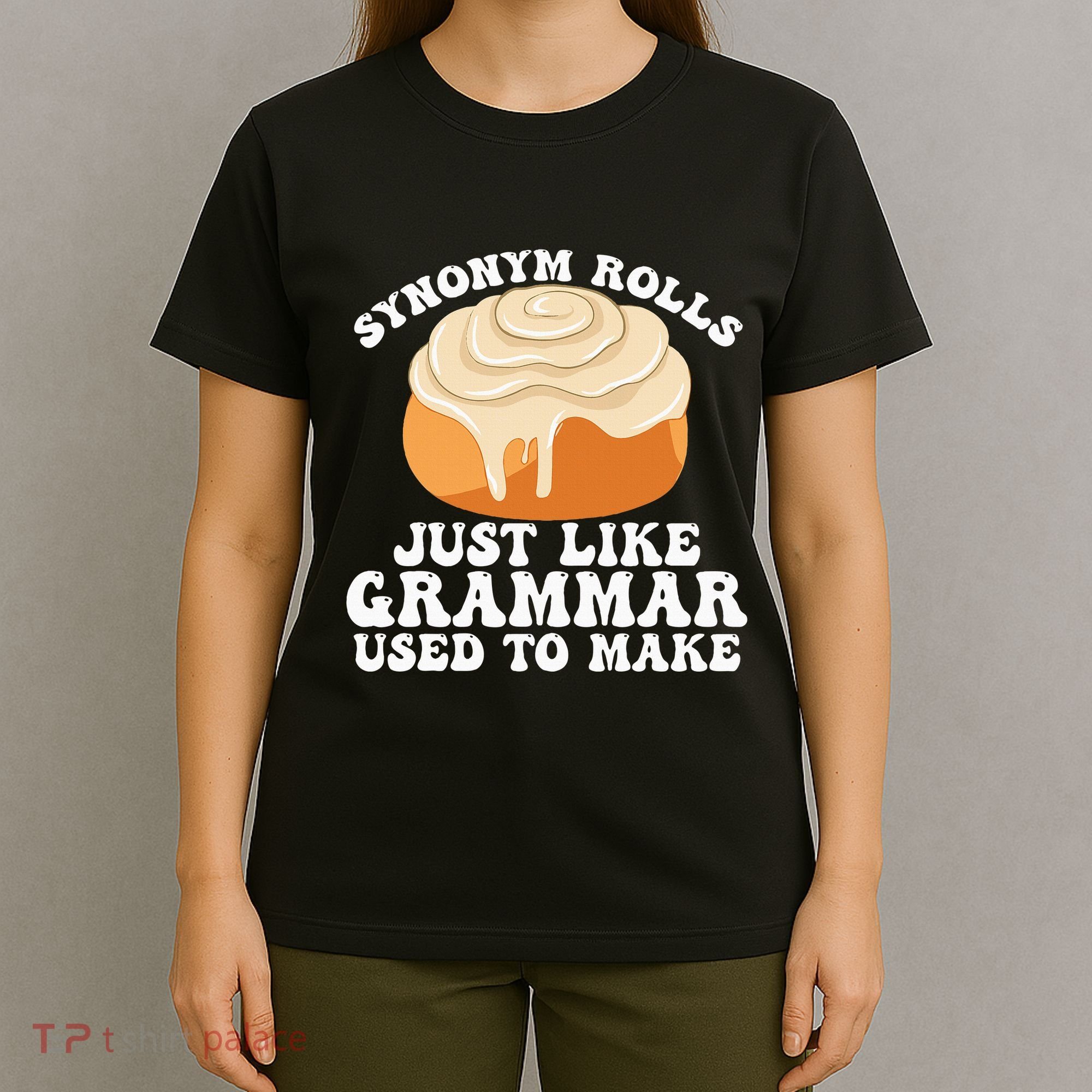 Synonym Rolls Just Like Grammar Used To Make T-Shirt