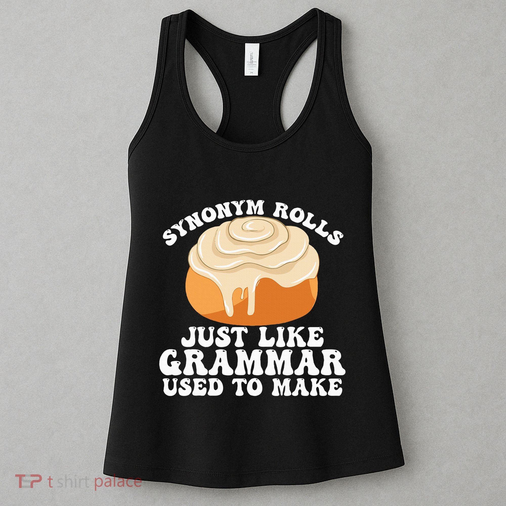 Synonym Rolls Just Like Grammar Used To Make Women's Tank Top