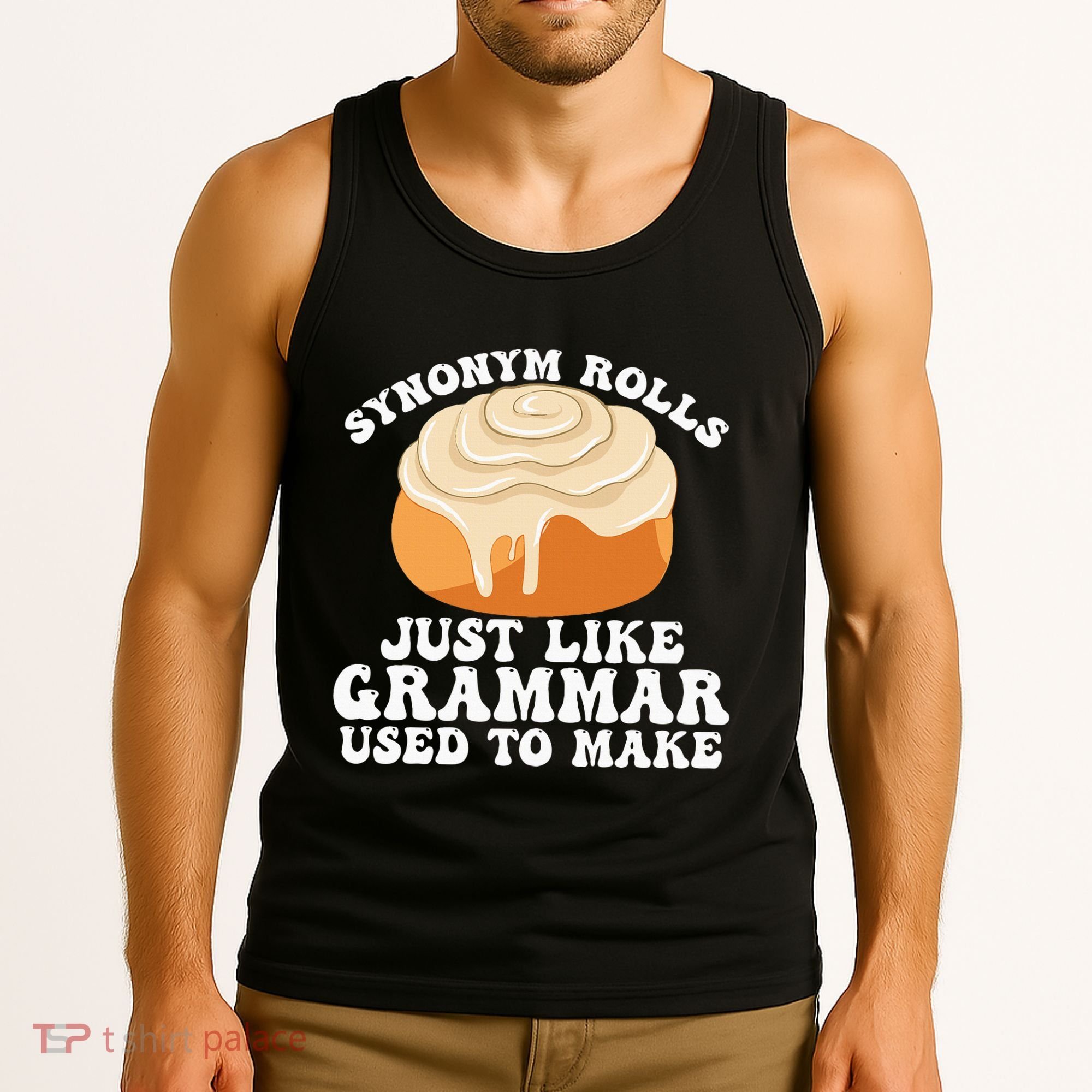 Synonym Rolls Just Like Grammar Used To Make Tank Top