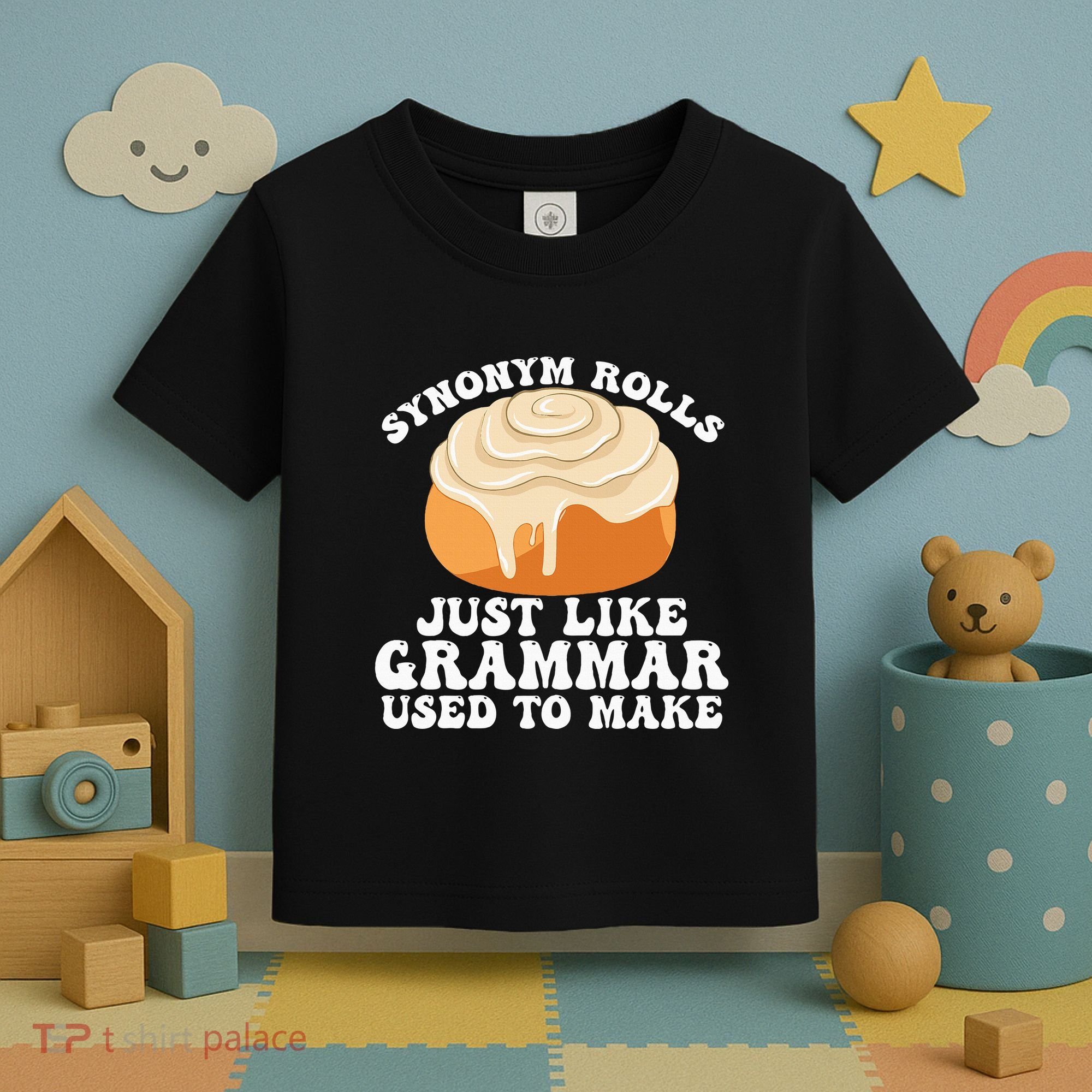 Synonym Rolls Just Like Grammar Used To Make Toddler T-Shirt