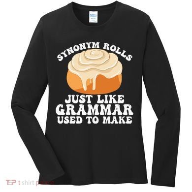 Synonym Rolls Just Like Grammar Used To Make Women's Long Sleeve Shirt