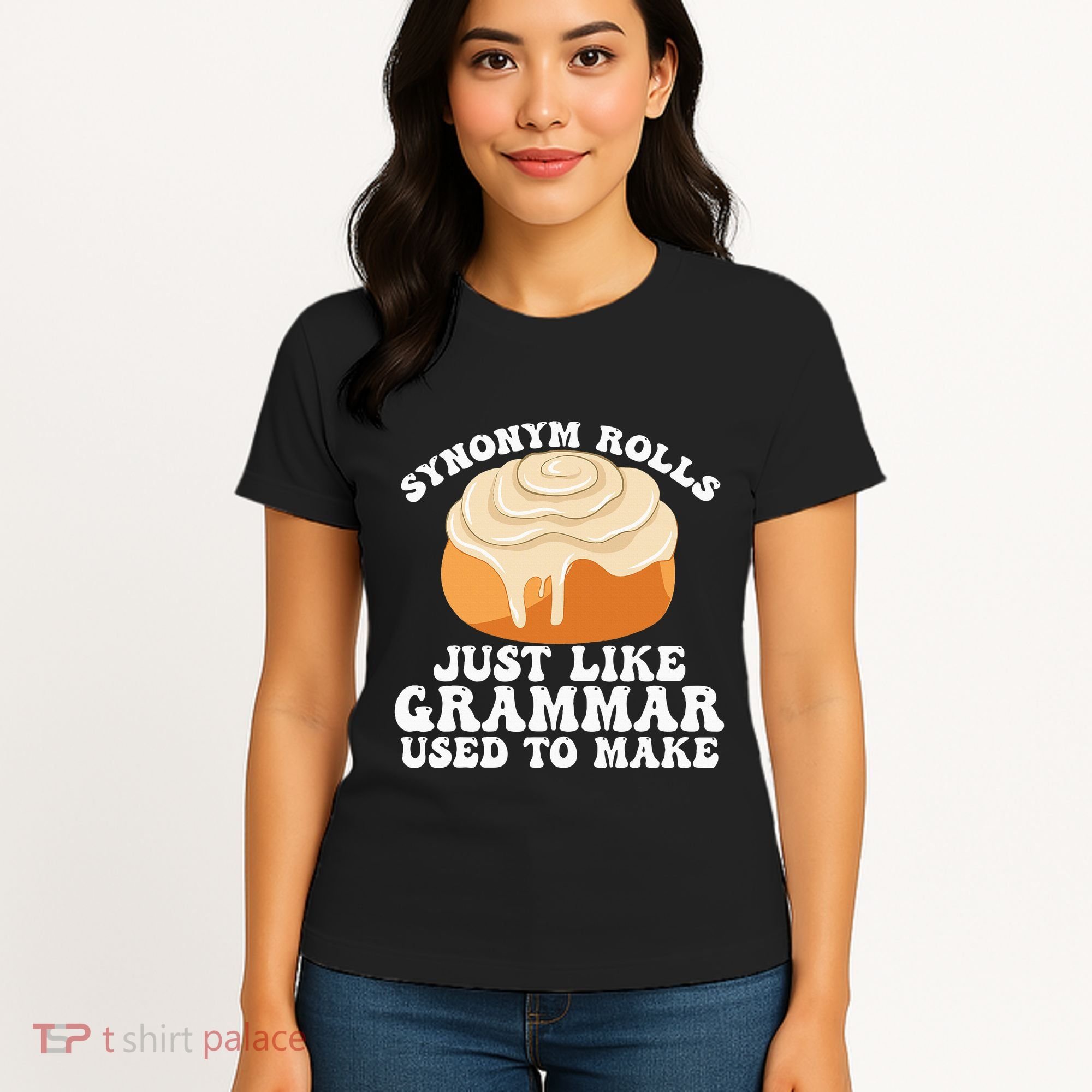 Synonym Rolls Just Like Grammar Used To Make Women's T-Shirt