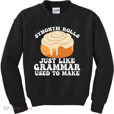 Synonym Rolls Just Like Grammar Used To Make Kids Sweatshirt