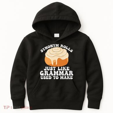 Synonym Rolls Just Like Grammar Used To Make Kids Hoodie