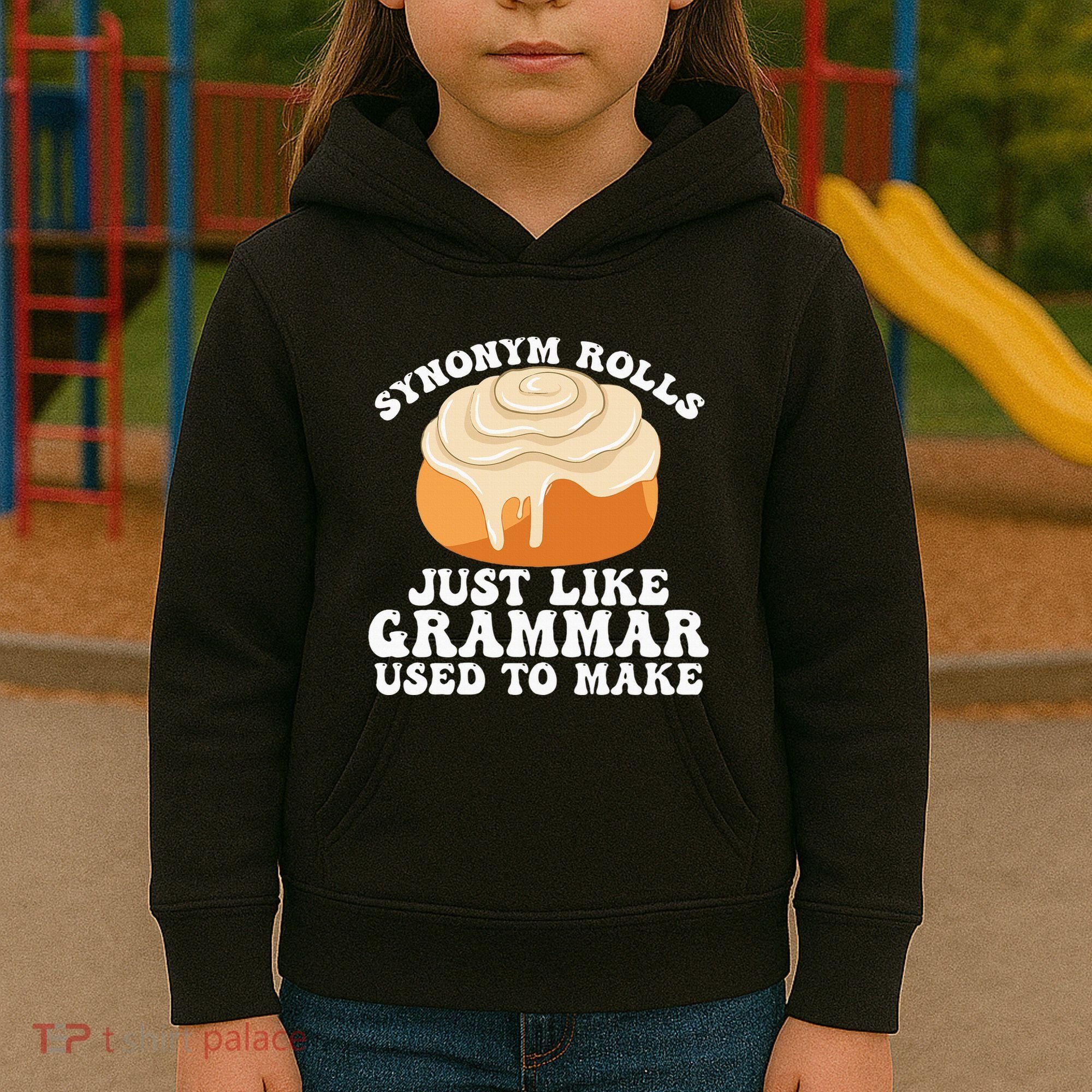 Synonym Rolls Just Like Grammar Used To Make Kids Hoodie